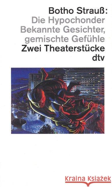 Die Hypochonder. Bekannte Gesichter, gemischte Gefühle : Zwei Theaterstücke Strauß, Botho   9783423105491 DTV - książka