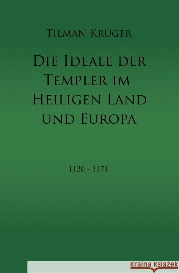 Die Ideale der Templer im Heiligen Land und Europa Krüger, Tilman 9783754912126 epubli - książka