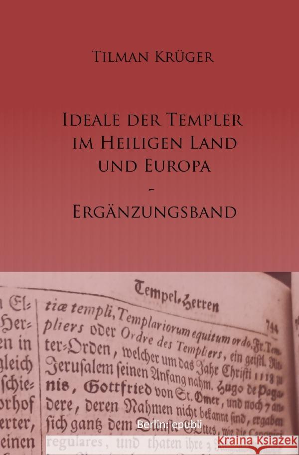 Die Ideale der Templer im Heiligen Land und Europa - Ergänzungsband Krüger, Tilman 9783754956854 epubli - książka