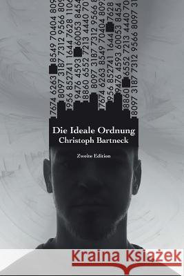 Die Ideale Ordnung: Zweite Edition Christoph Bartnec 9781721864454 Createspace Independent Publishing Platform - książka