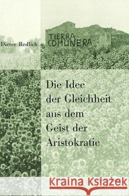 Die Idee Der Gleichheit Aus Dem Geist Der Aristokratie: Philosophische Theorie, Utopische Fiktion Und Politische Praxis in Der Griechischen Antike Redlich, Dieter 9783906762944 Peter Lang Gmbh, Internationaler Verlag Der W - książka