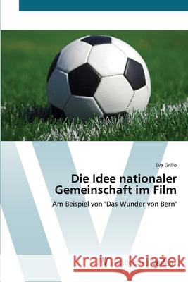 Die Idee nationaler Gemeinschaft im Film Grillo, Eva 9783639438598 AV Akademikerverlag - książka