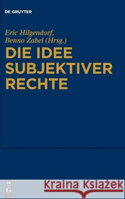 Die Idee Subjektiver Rechte Hilgendorf, Eric 9783110703917 de Gruyter - książka