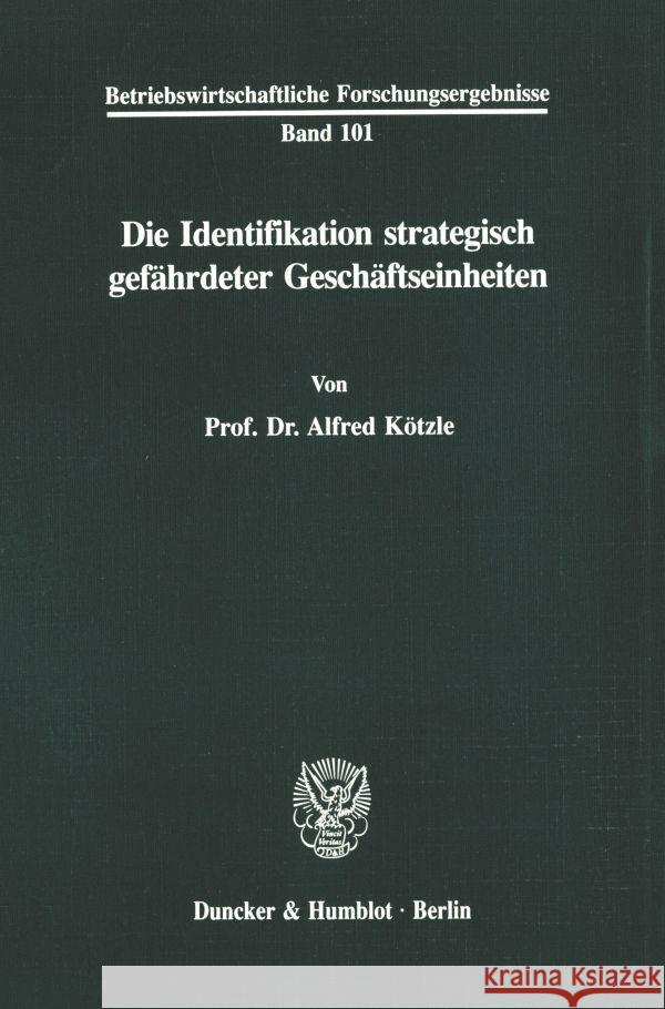 Die Identifikation Strategisch Gefahrdeter Geschaftseinheiten Kotzle, Alfred 9783428075966 Duncker & Humblot - książka