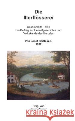 Die Illerflösserei SC: Gesammelte Texte Zanker, Anton 9783749446452 Books on Demand - książka