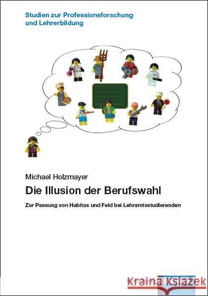 Die Illusion der Berufswahl Holzmayer, Michael 9783781525542 Klinkhardt - książka