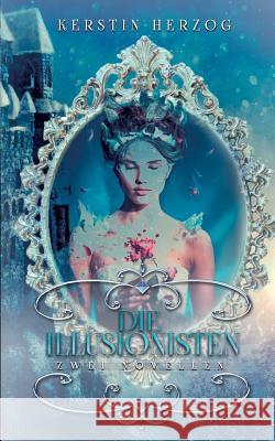 Die Illusionisten: Zwei Novellen Kerstin Herzog 9783752805413 Books on Demand - książka