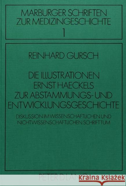 Die Illustrationen Ernst Haeckels Zur Abstammungs- Und Entwicklungsgeschichte: Diskussion Im Wissenschaftlichen Und Nichtwissenschaftlichen Schrifttum Gursch, Reinhard 9783820458602 Peter Lang Gmbh, Internationaler Verlag Der W - książka