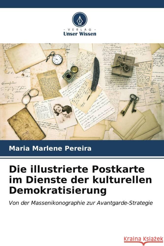 Die illustrierte Postkarte im Dienste der kulturellen Demokratisierung Maria Marlene Pereira 9786207055234 Verlag Unser Wissen - książka