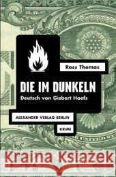 Die im Dunkeln : Thriller. Nachwort: Haefs, Gisbert Thomas, Ross Haefs, Gisbert  9783895811432 Alexander Verlag - książka