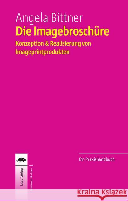 Die Imagebroschüre : Konzeption & Realisierung von Imageprintprodukten Bittner, Angela 9783933689146 Talpa Verlag - książka