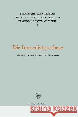 Die Immediatprothese: Theoretische Und Praktische Betrachtungen Praktisches Vorgehen Gasser 9783764301361 Springer - książka