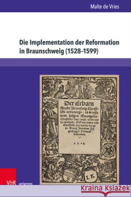 Die Implementation Der Reformation in Braunschweig (1528-1599) Malte d 9783847113539 V&R Unipress - książka