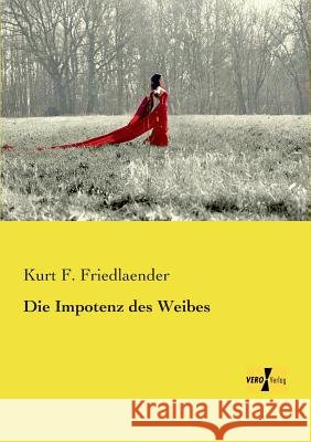 Die Impotenz des Weibes Kurt F Friedlaender 9783957386076 Vero Verlag - książka