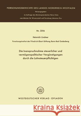 Die Inanspruchnahme Steuerlicher Und Vermögenspolitischer Vergünstigungen Durch Die Lohnsteuerpflichtigen: Ein Beitrag Zur Untersuchung Der Verhaltens Lindner, Heinrich 9783531023168 Springer - książka