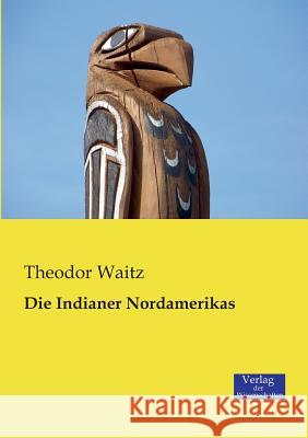 Die Indianer Nordamerikas Theodor Waitz 9783957001757 Vero Verlag - książka
