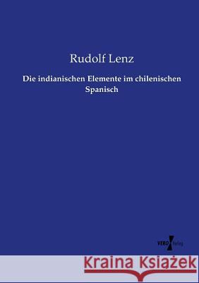 Die indianischen Elemente im chilenischen Spanisch Rudolf Lenz 9783737224239 Vero Verlag - książka