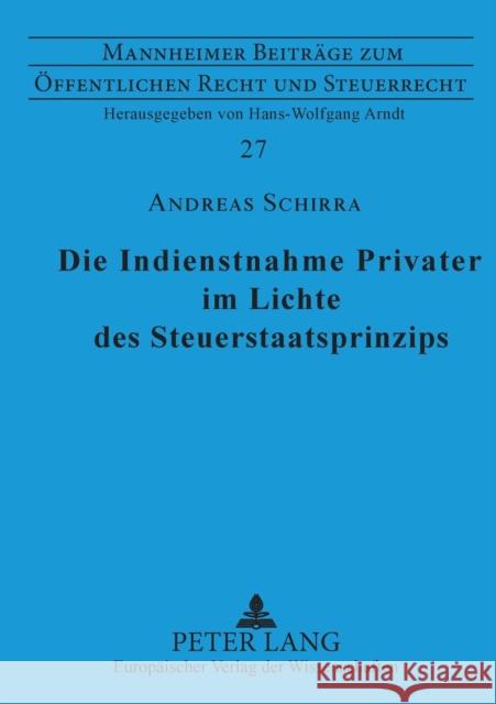 Die Indienstnahme Privater im Lichte des Steuerstaatsprinzips Arndt, Hans-Wolfgang 9783631393185 Lang, Peter, Gmbh, Internationaler Verlag Der - książka