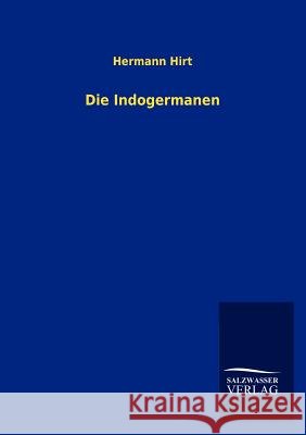 Die Indogermanen Hermann Hirt 9783846004890 Salzwasser-Verlag Gmbh - książka