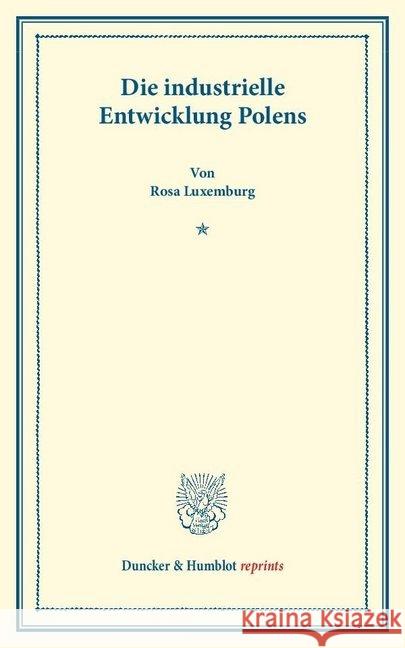 Die Industrielle Entwicklung Polens Luxemburg, Rosa 9783428160327 Duncker & Humblot - książka