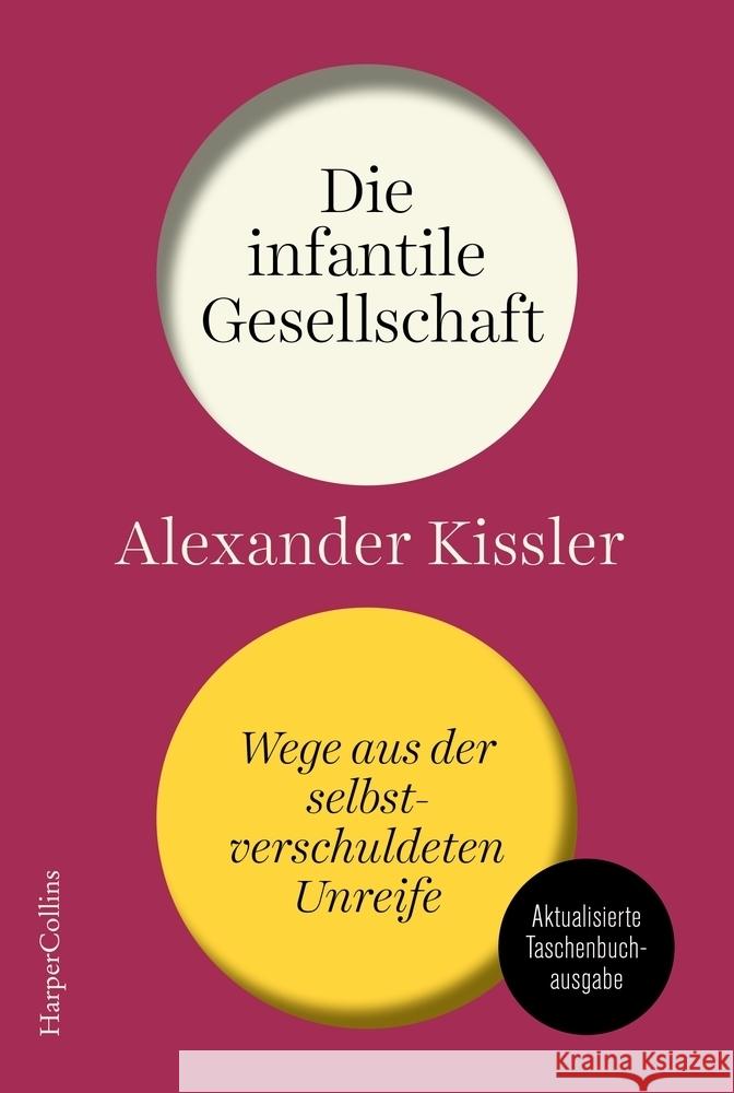 Die infantile Gesellschaft. Wege aus der selbstverschuldeten Unreife - AKTUALISIERTE TASCHENBUCHAUSGABE Kissler, Alexander 9783365004814 HarperCollins Taschenbuch - książka