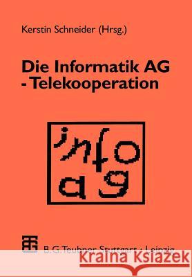 Die Informatik AG -- Telekooperation Kerstin Schneider 9783519021940 Vieweg+teubner Verlag - książka
