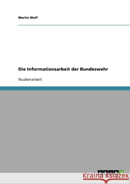 Die Informationsarbeit der Bundeswehr Martin Wolf 9783638640497 Grin Verlag - książka