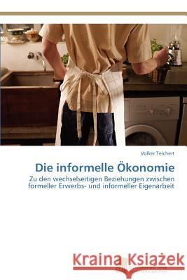 Die informelle Ökonomie Teichert, Volker 9783838122670 S Dwestdeutscher Verlag F R Hochschulschrifte - książka