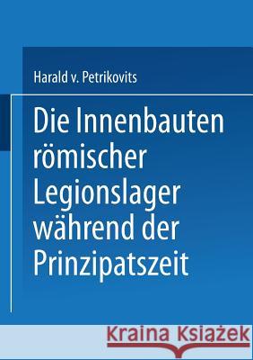 Die Innenbauten Römischer Legionslager Während Der Prinzipatszeit Petrikovits, Harald 9783663201250 Vs Verlag Fur Sozialwissenschaften - książka