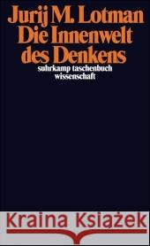Die Innenwelt des Denkens : Die semiotische Theorie der Kultur Lotman, Jurij M.   9783518295441 Suhrkamp - książka