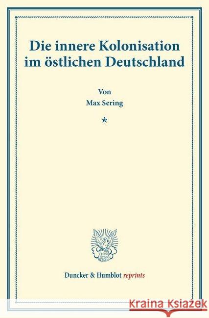 Die Innere Kolonisation Im Ostlichen Deutschland: (Schriften Des Vereins Fur Socialpolitik LVI) Sering, Max 9783428173037 Duncker & Humblot - książka