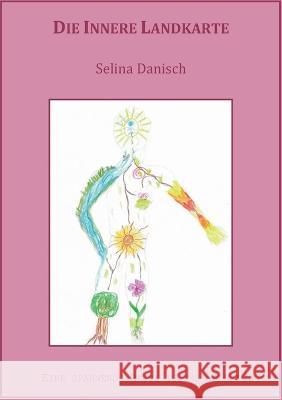 Die Innere Landkarte: Eine spannende Reise zu uns selbst Selina Danisch 9783756224142 Books on Demand - książka