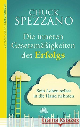 Die inneren Gesetzmäßigkeiten des Erfolgs : Sein Leben selbst in die Hand nehmen Spezzano, Chuck 9783866162723 Via Nova - książka