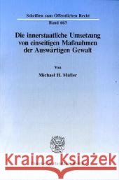 Die Innerstaatliche Umsetzung Von Einseitigen Massnahmen Der Auswartigen Gewalt Muller, Michael H. 9783428080113 Duncker & Humblot - książka