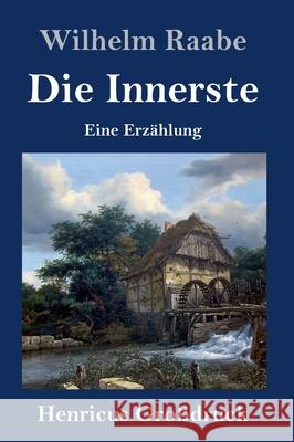 Die Innerste (Großdruck): Eine Erzählung Wilhelm Raabe 9783847851455 Henricus - książka