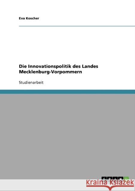 Die Innovationspolitik des Landes Mecklenburg-Vorpommern Eva Koscher 9783638951739 Grin Verlag - książka