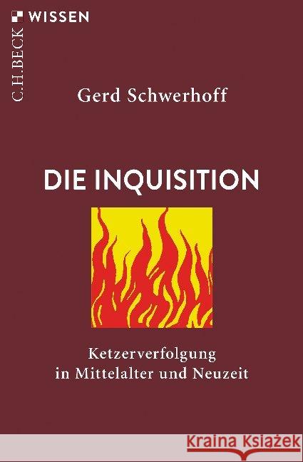 Die Inquisition : Ketzerverfolgung in Mittelalter und Neuzeit Schwerhoff, Gerd 9783406731754 Beck - książka