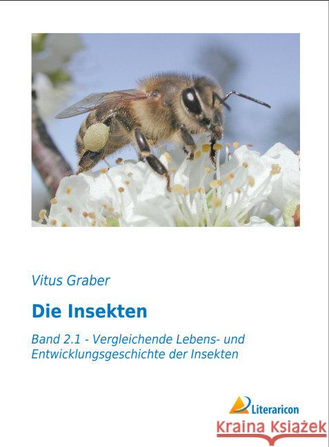 Die Insekten : Band 2.1 - Vergleichende Lebens- und Entwicklungsgeschichte der Insekten Graber, Vitus 9783959130776 Literaricon - książka