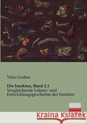 Die Insekten, Band 2.1 Vitus Graber 9783955620820 Bremen University Press - książka