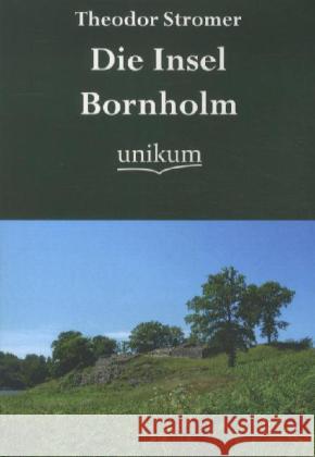 Die Insel Bornholm Stromer, Theodor 9783845721972 UNIKUM - książka