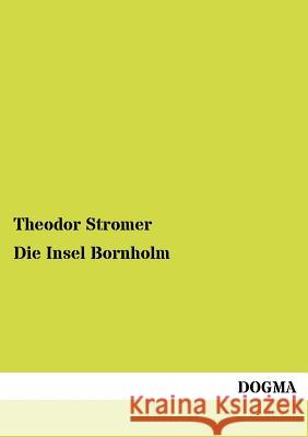 Die Insel Bornholm Stromer, Theodor 9783954545827 Dogma - książka