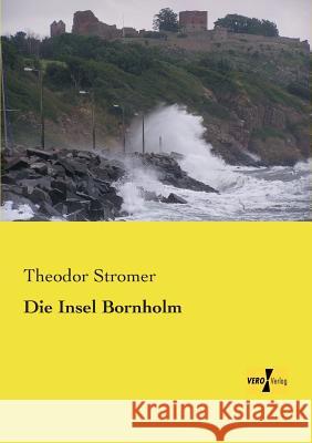 Die Insel Bornholm Theodor Stromer 9783956104633 Vero Verlag - książka