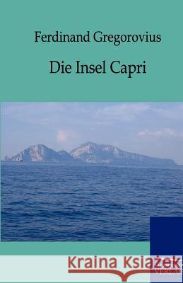Die Insel Capri Gregorovius, Ferdinand 9783864441660 Salzwasser-Verlag - książka