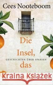 Die Insel, das Land : Geschichten über Spanien Nooteboom, Cees 9783458357247 Insel, Frankfurt - książka