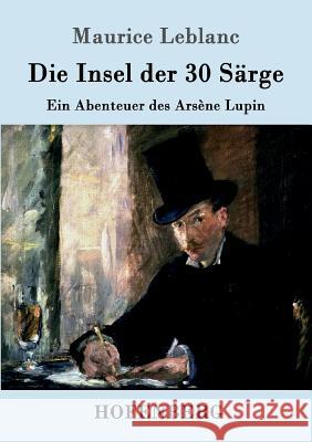 Die Insel der 30 Särge: Ein Abenteuer des Arsène Lupin Maurice LeBlanc 9783843092500 Hofenberg - książka