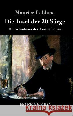 Die Insel der 30 Särge: Ein Abenteuer des Arsène Lupin LeBlanc, Maurice 9783843092517 Hofenberg - książka