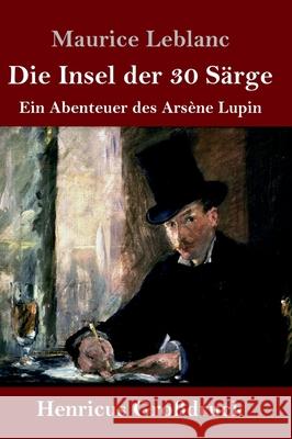 Die Insel der 30 Särge (Großdruck): Ein Abenteuer des Arsène Lupin Maurice LeBlanc 9783847841715 Henricus - książka