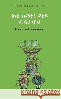Die Insel der Figuren Renier-Fr?duman Mundil 9783758374784 Bod - Books on Demand - książka