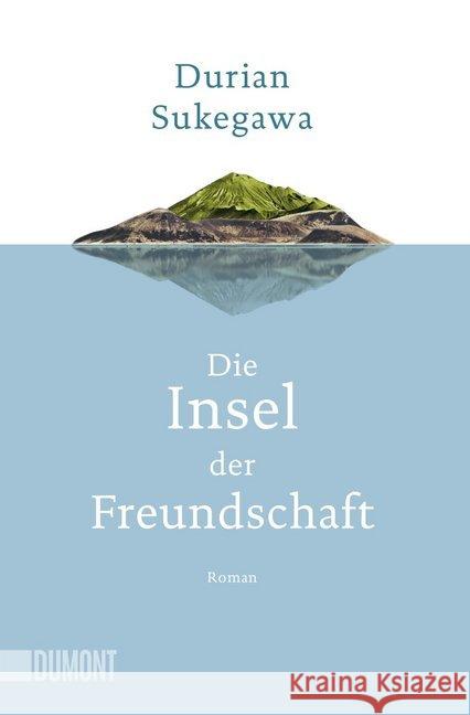 Die Insel der Freundschaft : Roman Sukegawa, Durian 9783832164683 DuMont Buchverlag - książka