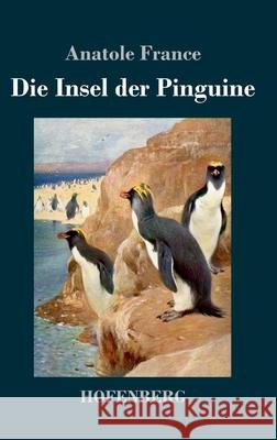 Die Insel der Pinguine Anatole France 9783743735309 Hofenberg - książka